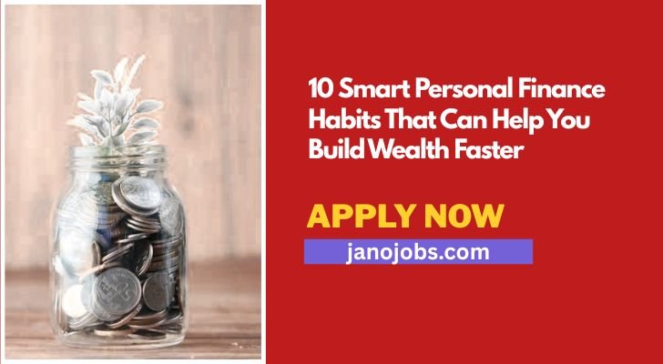 10 Smart Personal Finance Habits That Can Help You Build Wealth Faster