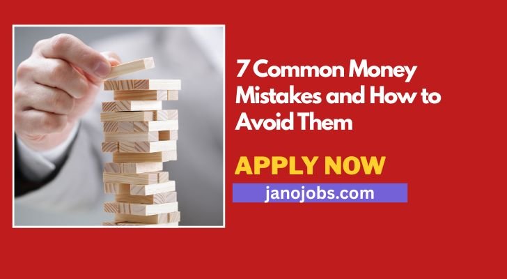 7 Common Money Mistakes and How to Avoid Them