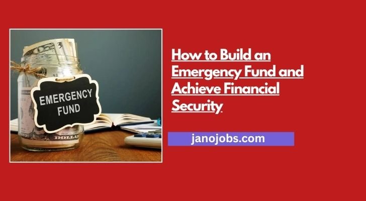 How to Build an Emergency Fund and Achieve Financial Security